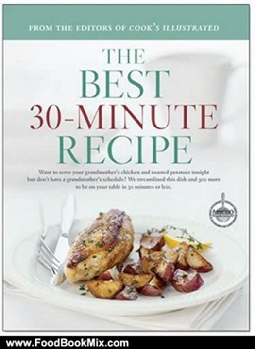 Food Book Review: The Best 30-Minute Recipe by Cook's Illustrated Magazine, John Burgoyne, Daniel J. Van Ackere, Carl Tremblay