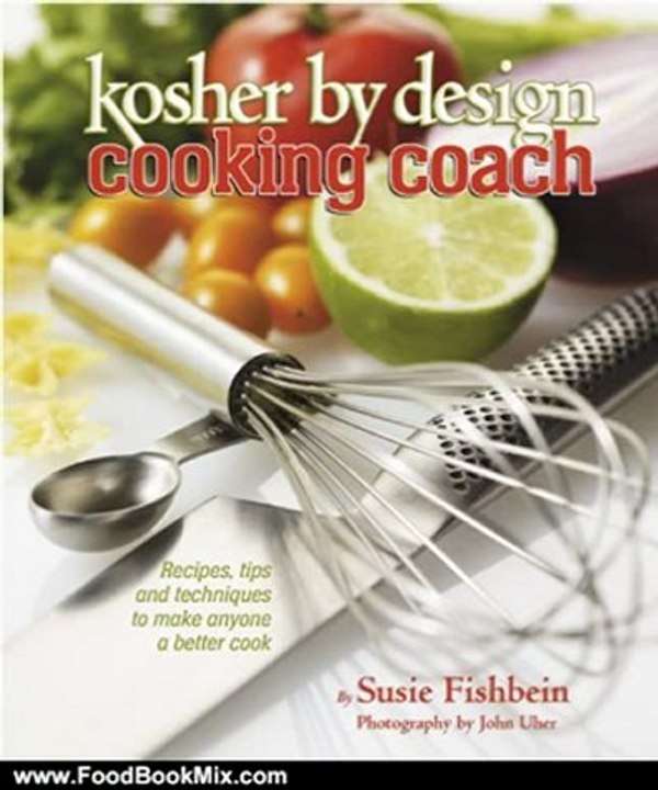 Food Book Review: Kosher By Design Cooking Coach: Recipes, tips and techniques to make anyone a better cook by Susie Fishbein