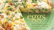 Food Book Review: Eggs: Fresh, Simple Recipes for Frittatas, Omelets, Scrambles & More by Jodi Liano