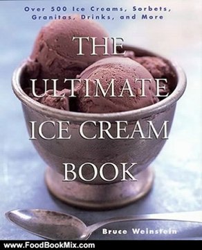 Food Book Review: The Ultimate Ice Cream Book: Over 500 Ice Creams, Sorbets, Granitas, Drinks, And More by Bruce Weinstein