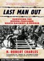 History Book Review: Last Man Out: Surviving the Burma-Thailand Death Railway: A Memoir by James D. Hornfischer, H. Robert Charles