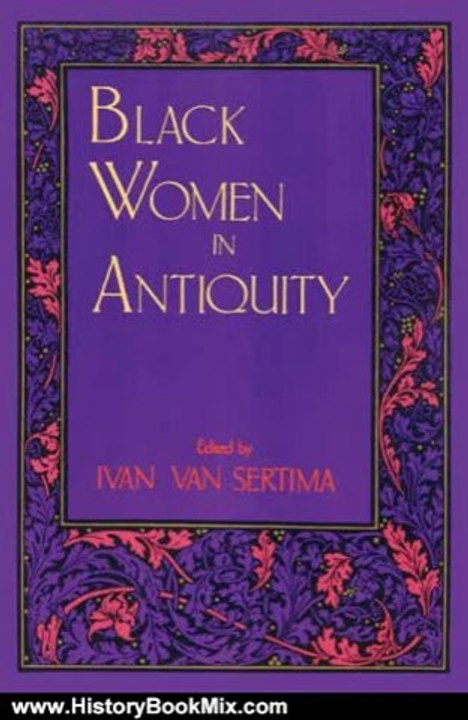 History Book Review: Black Women in Antiquity (Journal of African Civilizations) by Ivan Van Sertima