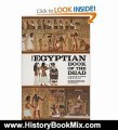 History Book Review: The Egyptian Book of the Dead: The Book of Going Forth by Day - The Complete Papyrus of Ani Featuring Integrated Text and Full-Color Images by Eva Von Dassow, Raymond Faulkner, Carol Andrews, Ogden Goelet, James Wasserman