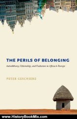 History Book Review: The Perils of Belonging: Autochthony, Citizenship, and Exclusion in Africa and Europe by Peter Geschiere