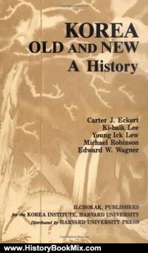 History Book Review: Korea Old and New: A History by Carter J. Eckert, Ki-Baik Lee, Young Ick Lew, Michael Robinson, Edward W. Wagner