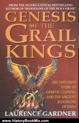 History Book Review: Genesis of the Grail Kings: The Explosive Story of Genetic Cloning and the Ancient Bloodline of Jesus by Laurence Gardner
