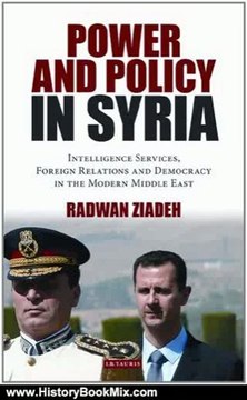 History Book Review: Power and Policy in Syria: Intelligence Services, Foreign Relations and Democracy in the Modern Middle East (Library of Modern Middle East Studies) by Radwan Ziadeh