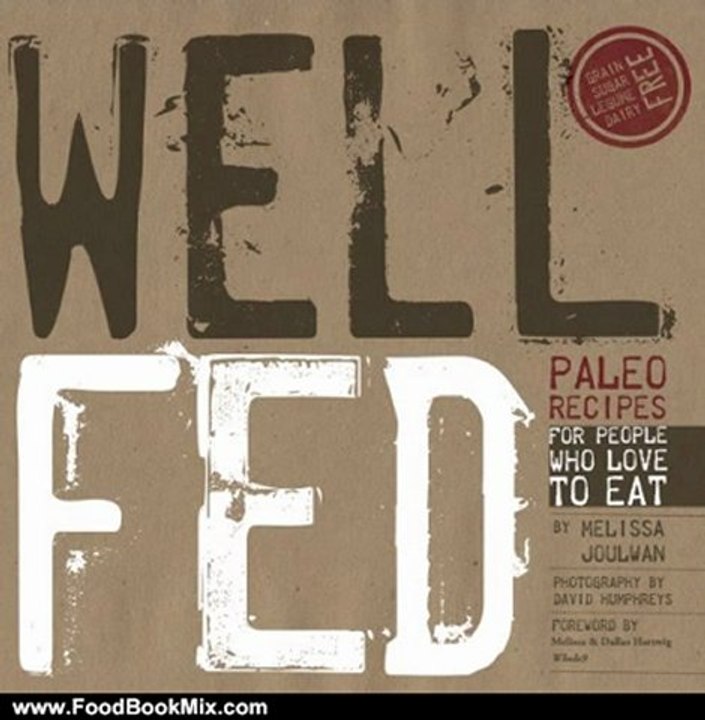 Food Book Review: Well Fed: Paleo Recipes for People Who Love to Eat by Melissa Joulwan, David Humphreys