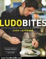 Food Book Review: LudoBites: Recipes and Stories from the Pop-Up Restaurants of Ludo Lefebvre by Ludovic Lefebvre
