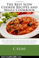 Food Book Review: The Best Slow Cooker Recipes & Meals Cookbook: Over 100 Healthy Slow Cooker Recipes, Vegetarian Slow Cooker Recipes, Slow Cooker Chicken, Pot Roast ... Recipes, Slow Cooker Desserts and more! by C Elias