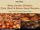 Food Book Review: Slow Cooker Chicken, Pork, Beef & Beans Soup Recipes - 35 BEST CROCK-POT RECIPES WITH PICTURES by Chef Didier