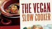 Food Book Review: The Vegan Slow Cooker: Simply Set It and Go with 150 Recipes for Intensely Flavorful, Fuss-Free Fare Everyone (Vegan or Not by Kathy Hester