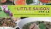 Food Book Review: The Little Saigon Cookbook: Vietnamese Cuisine and Culture in Southern California's Little Saigon by Ann Le, Julie Fay Ashborn
