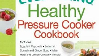 Food Book Review: The Everything Healthy Pressure Cooker Cookbook: Includes Eggplant Caponata, Butternut Squash and Ginger Soup, Italian Herb and Lemon Chicken, Tomato ... Wine...and hundreds more! (Everything Series) by Laura Pazzaglia