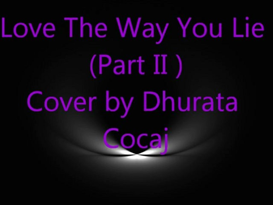 Love the way you lie Part II (COVER)