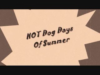 Hot Dog Days of SUMMER
