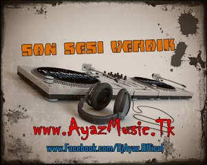 DjAyaz - Son Sesi VerDiK - New 2012