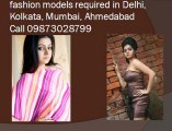 Fashion models required in Delhi, Kolkata, Mumbai 09971880442