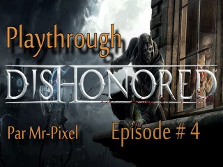 Playthrough : Dishonored - Episode 4 : Élixir aux boyaux de rats