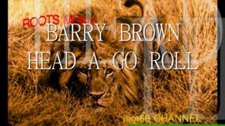 BARRY BROWN - HEAD A GO ROLL