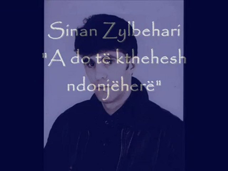 Sinan Zylbehari - A do te kthehesh ndonjeher