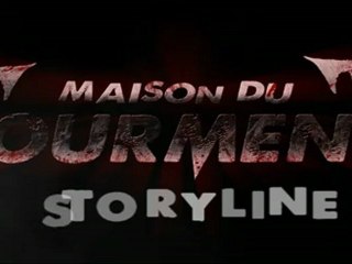 MAISON DU TOURMENT - Storyline 2012