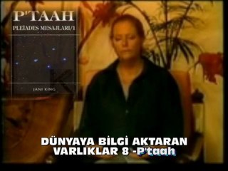 Dünyaya Bilgi aktaran varlıklar 8 - P'taah