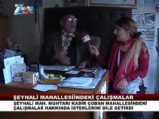 Şeyhali mahallesindeki çalışmalar muhtar kadir çoban ropörtaj