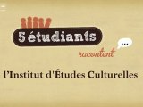 5 étudiants racontent Institut d'Etudes Culturelles (IEC)
