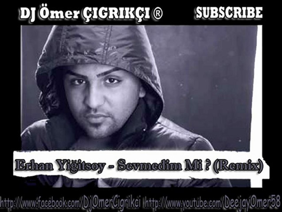 Erhan YİĞİTSOY - '' Sevmedim Mi? '' Remix Dj Ömer ÇIĞRIKÇI Vers. ( 2012 Yeni )