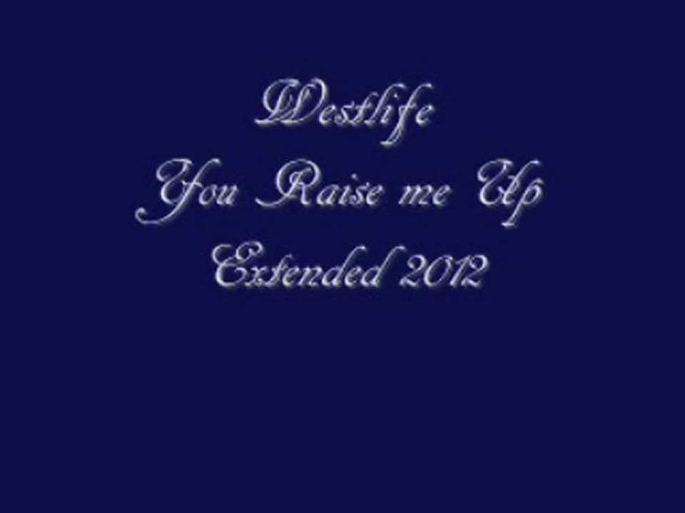 Westlife You Raise me Up Extended 2012
