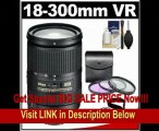 [SPECIAL DISCOUNT] Nikon 18-300mm f/3.5-5.6G VR DX ED AF-S Nikkor-Zoom Lens with 3-UV/FLD/CPL Filters, Accessory Kit