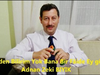 SENDEN BİLİRİM YOK BANA BİR FÂİDE EY GÜL-ADNAN ZEKİ BIYIK