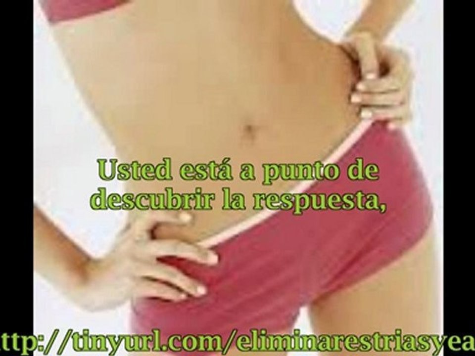 COMO ELIMINAR LAS ESTRIAS RAPIDAMENTE