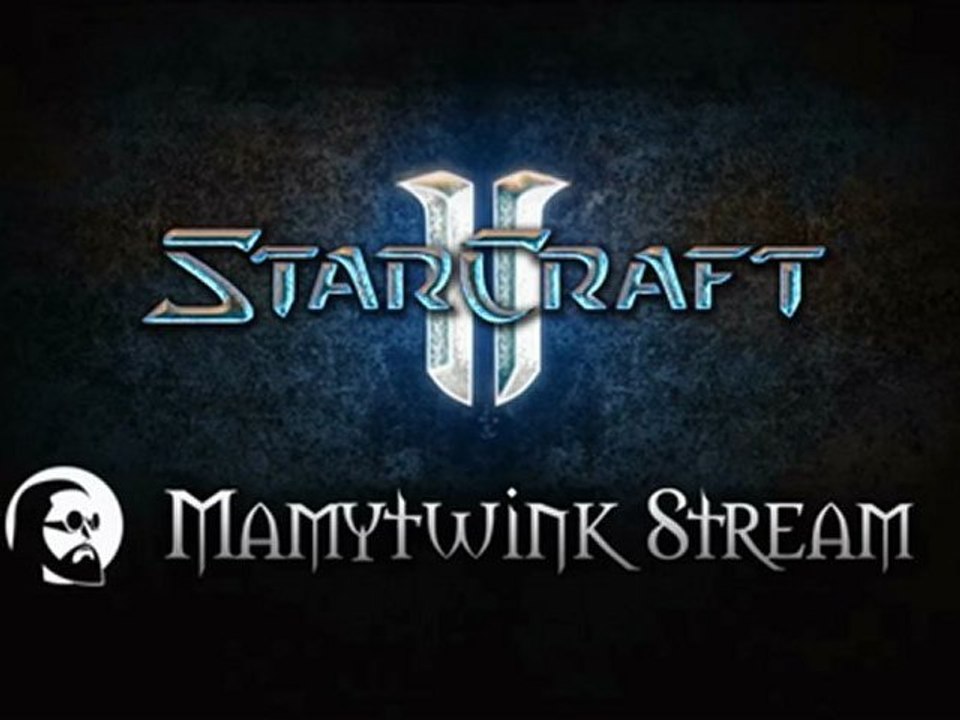 Mamytwink Stream : Tournoi Stacraft 2
