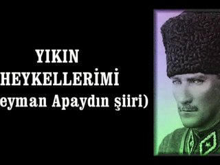 Yıkın Heykellerimi  / Süleyman APAYDIN (Seheryelinden Esintiler)