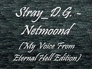 StrayDigy - Netmoond (My Voice From Eternal Hell Edition)