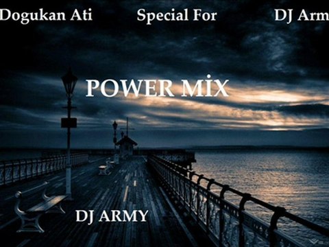 Dj Dogukan Ati - Power Mix (Special For DJ Army)