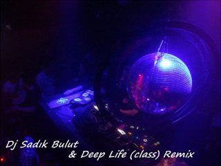 Dj Sadık Bulut - Deep Life (class)