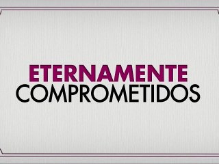 Download Video: Eternamente Comprometidos Spot1 HD [20seg] Español