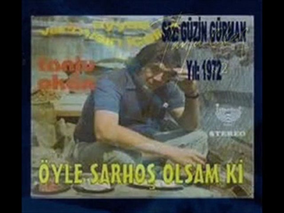 öyle sarhoş olsam ki  tanju okan....yavuz959