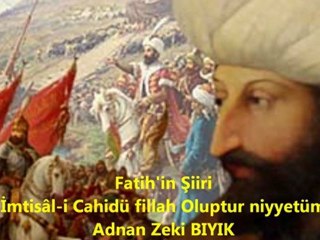 FATİH'İN BÜYÜK ŞİİRİ-İMTİSAL-İ CAHİDÜ FİLLAH-ADNAN ZEKİ BIYIK
