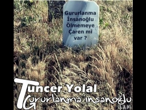 Gururlanma İnsanoğlu, Ölmemeye Çaren mi Var ? ilahi