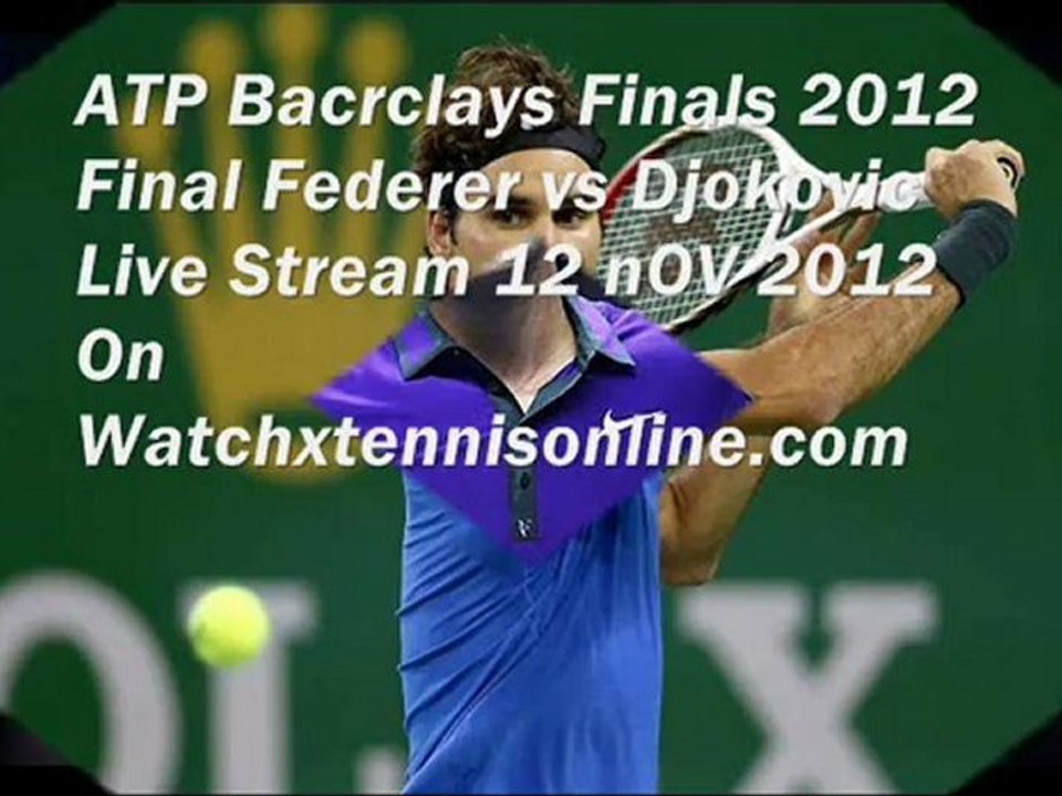 Barclays England 2012 Final Federer vs Djokovic Live Stream