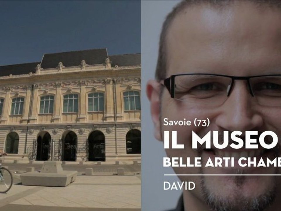 Il Museo di Belle Arti di Chambéry, il posto del cuore di David