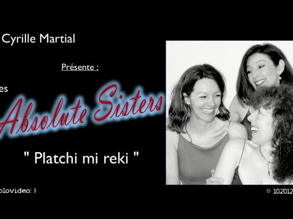 Platchi mi reki_Absolute Sisters_10.2012 (720p)