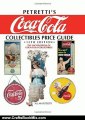 Crafts Book Review: Petretti's Coca-Cola Collectibles Price Guide: The Encyclopedia of Coca-Cola Collectibles by Allan Petretti