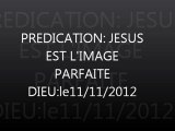 Prédication du 11/11/2012:Jésus est l'image parfaite de Dieu