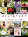 Crafts Book Review: Celebrate: A Year of Festivities for Families and Friends by Pippa Middleton