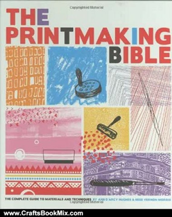 Crafts Book Review: The Printmaking Bible: The Complete Guide to Materials and Techniques by Ann d'Arcy Hughes, Hebe Vernon-Morris